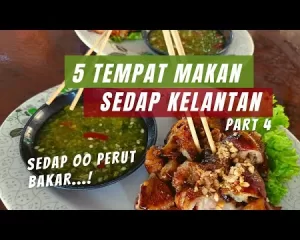 5 Tempat Makan Sedap di Kelantan | Part 4 Siri Makan Kelantan